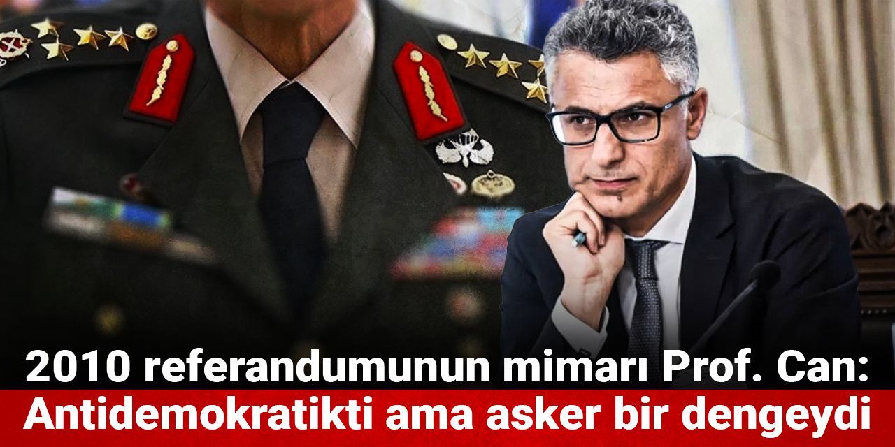 2010-referandumunun-mimari-prof-can-antidemokratikti-ama-asker-bir-dengeydi-vBM6xj4J.jpg