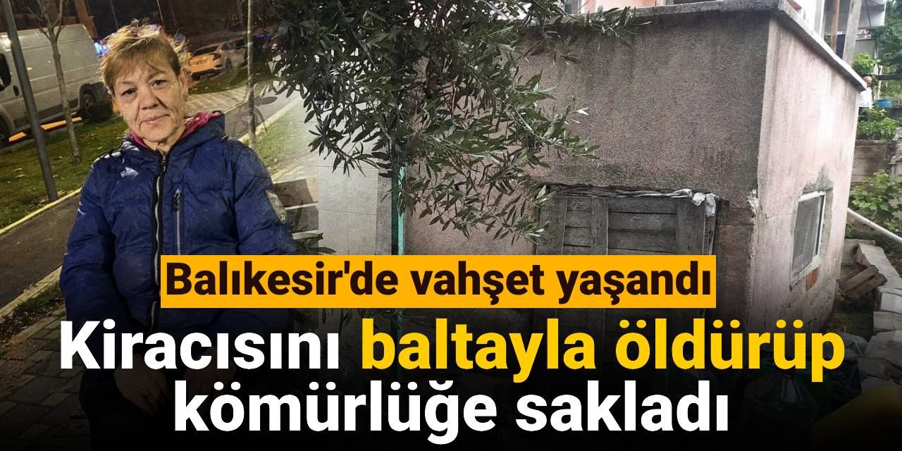 balikesirde-vahset-yasandi-kiracisini-baltayla-oldurup-komurluge-sakladi-qVQRufru.jpg